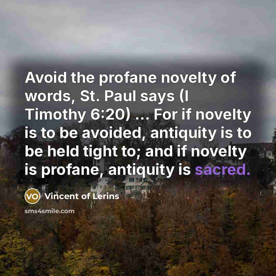 “Avoid the profane novelty of words, St. Paul says (I…” quote by Vincent of Lerins