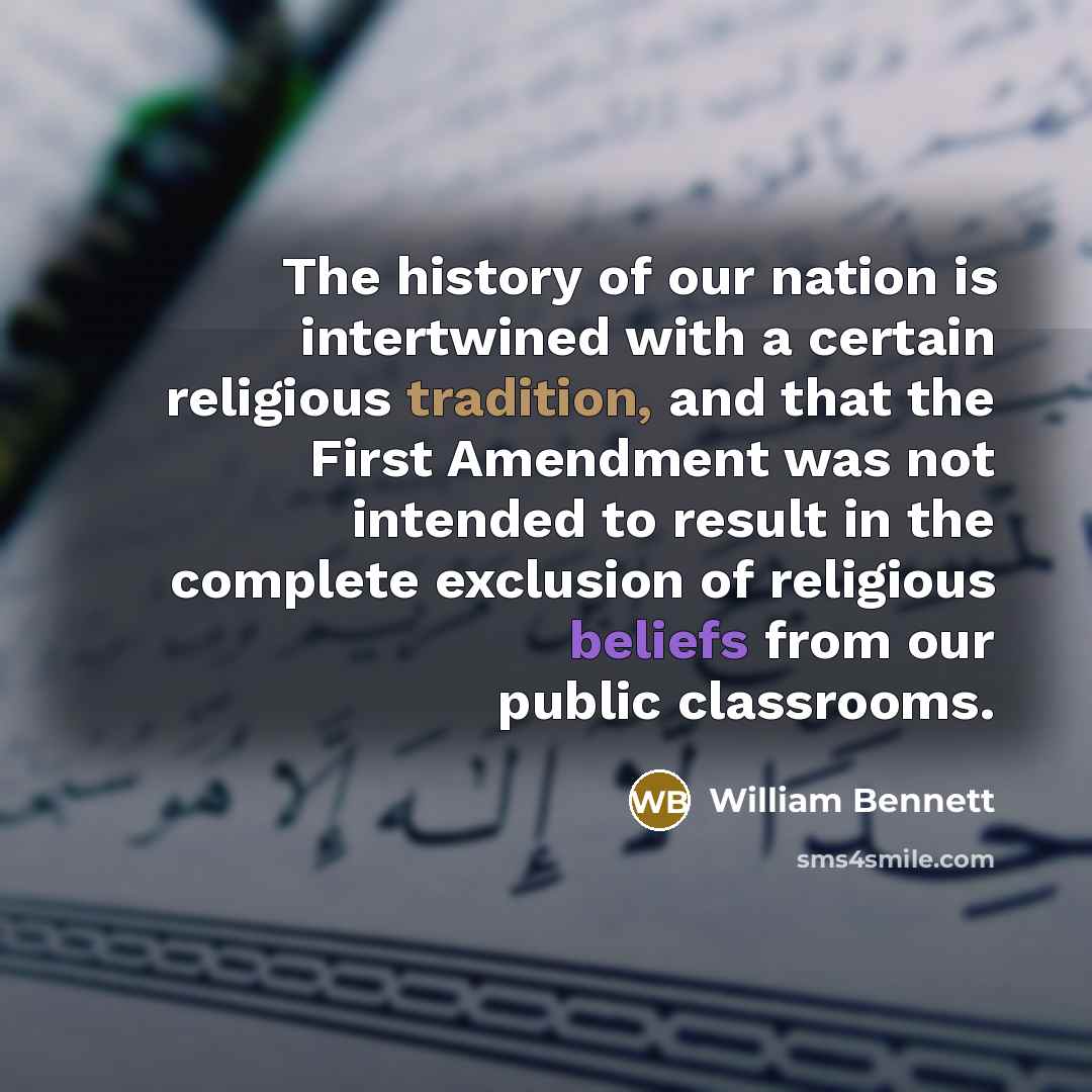 “The history of our nation is intertwined with a certain…” quote by William Bennett