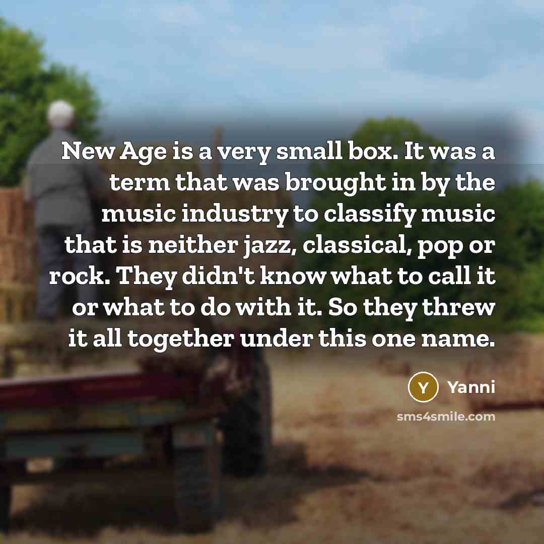 “New Age is a very small box. It was a…” quote by Yanni