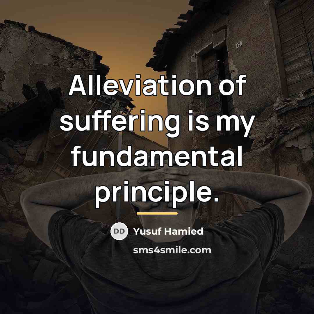 “Alleviation of suffering is my fundamental principle.…” quote by Yusuf Hamied