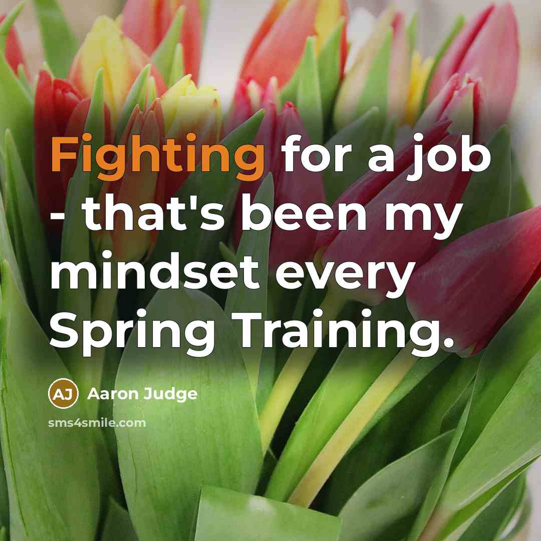 “Fighting for a job - that's been my mindset every…” quote by Aaron Judge