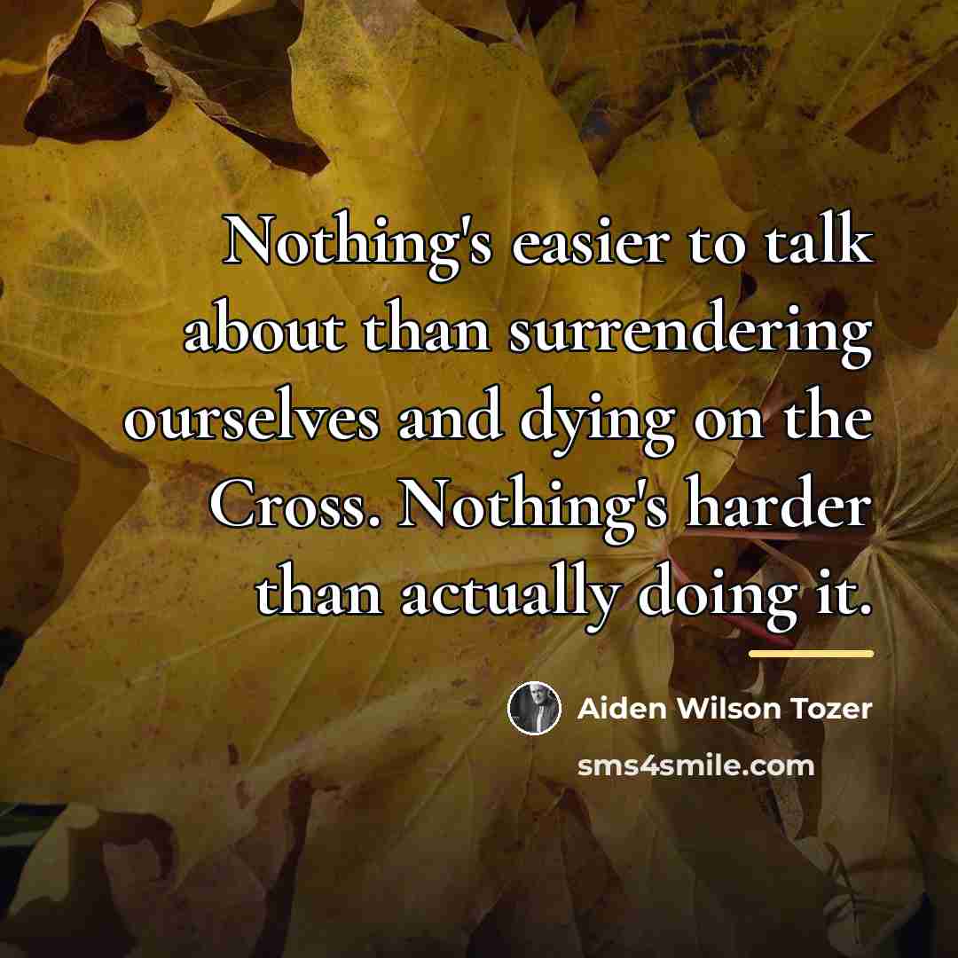 “Nothing's easier to talk about than surrendering ourselves and dying…” quote by Aiden Wilson Tozer