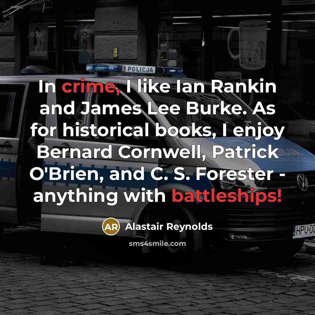 “In crime, I like Ian Rankin and James Lee Burke.…” quote by Alastair Reynolds