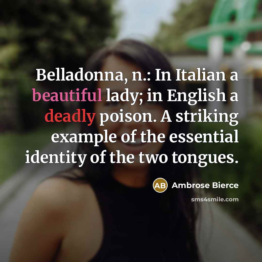 “Belladonna, n.: In Italian a beautiful lady; in English a…” quote by Ambrose Bierce
