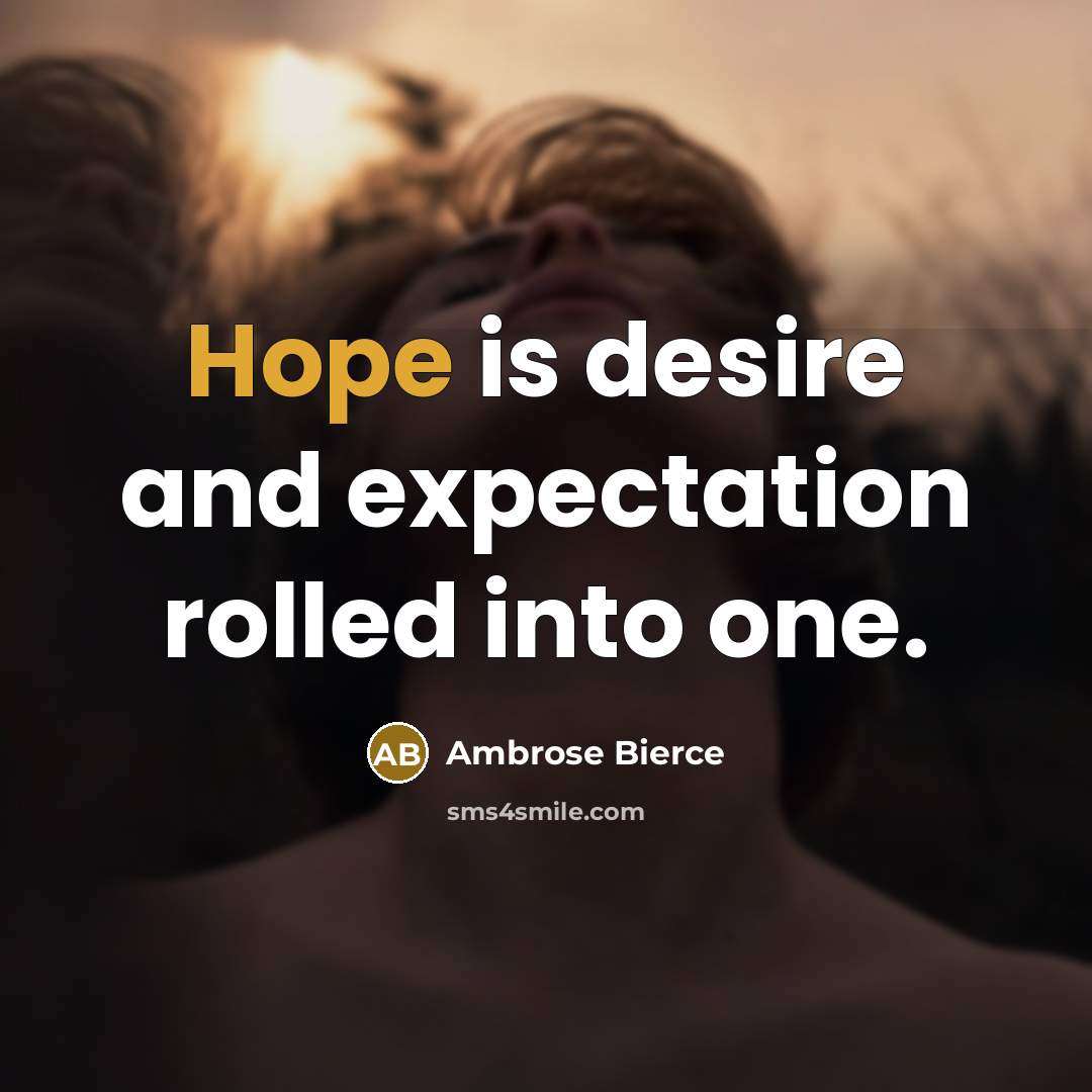 “Hope is desire and expectation rolled into one.…” quote by Ambrose Bierce