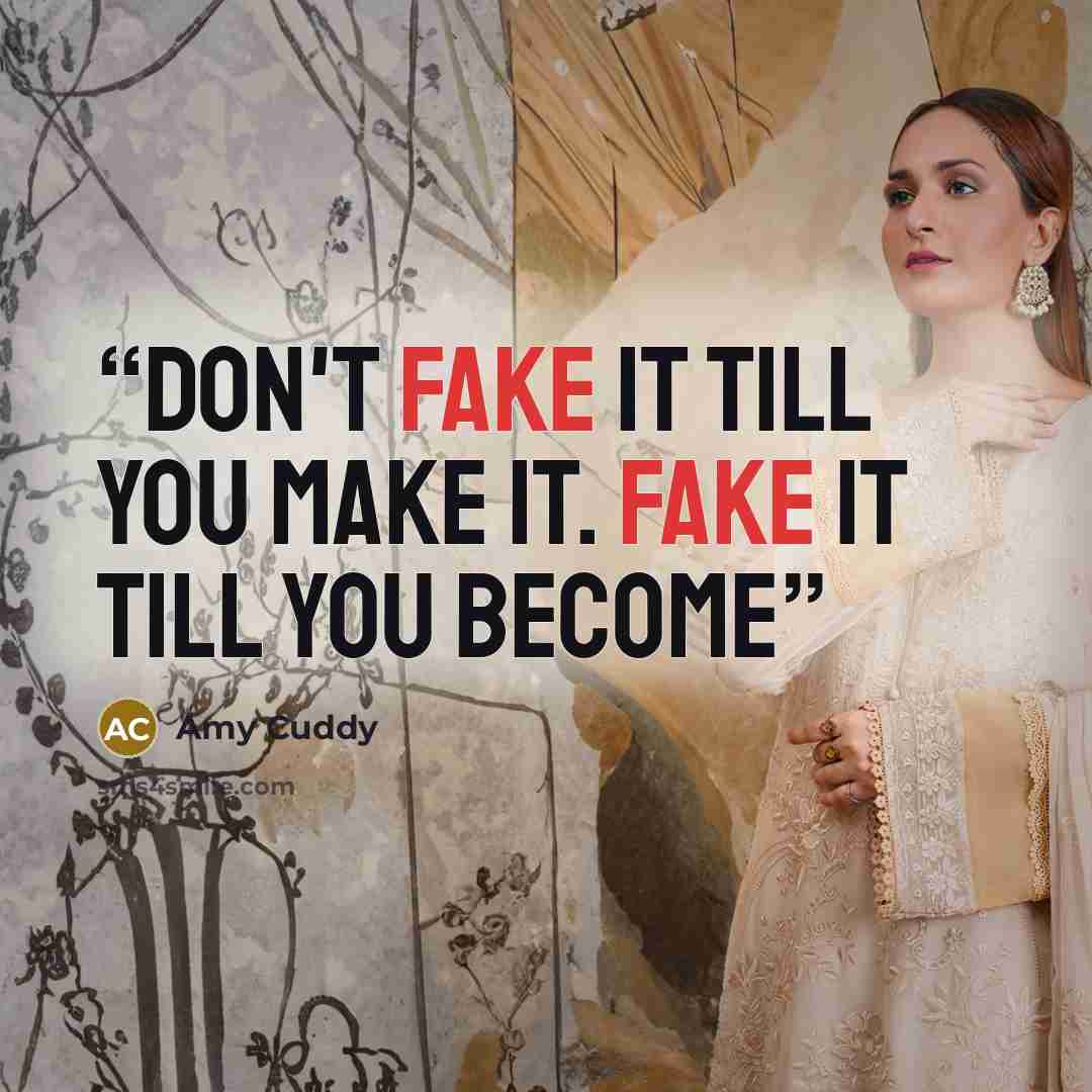 “Don't fake it till you make it. Fake it till you become” quote by Amy Cuddy