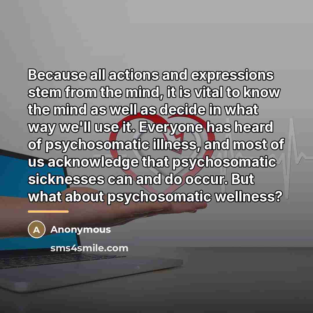 “Because all actions and expressions stem from the mind, it…” quote by Anonymous