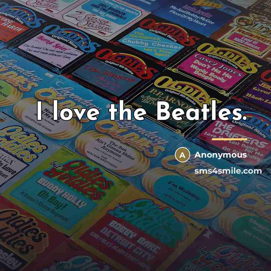 “I love the Beatles.…” quote by Anonymous