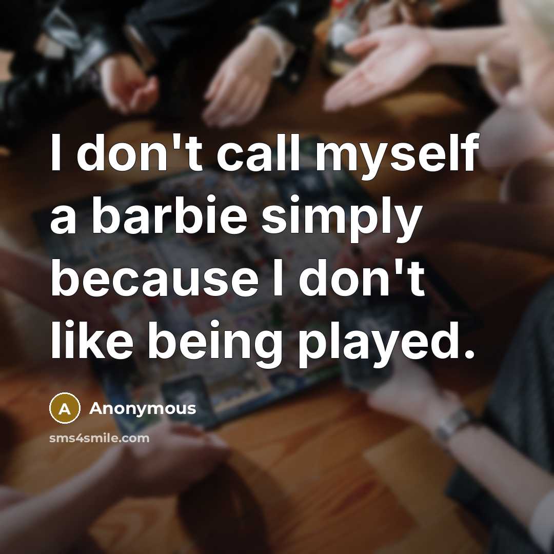 “I don't call myself a barbie simply because I don't…” quote by Anonymous