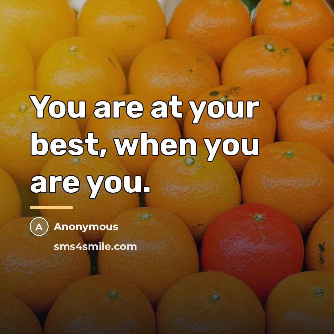 “You are at your best, when you are you.…” quote by Anonymous