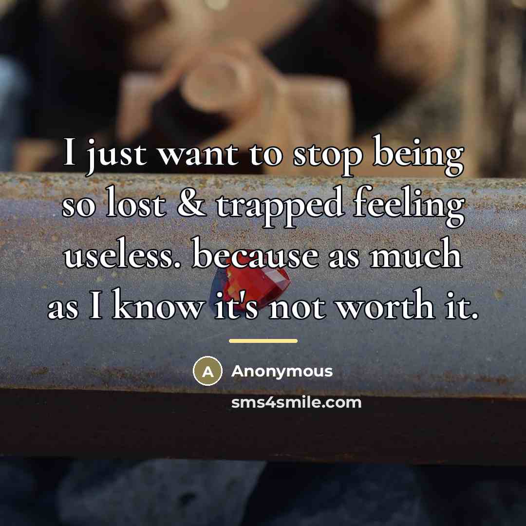 “I just want to stop being so lost & trapped…” quote by Anonymous