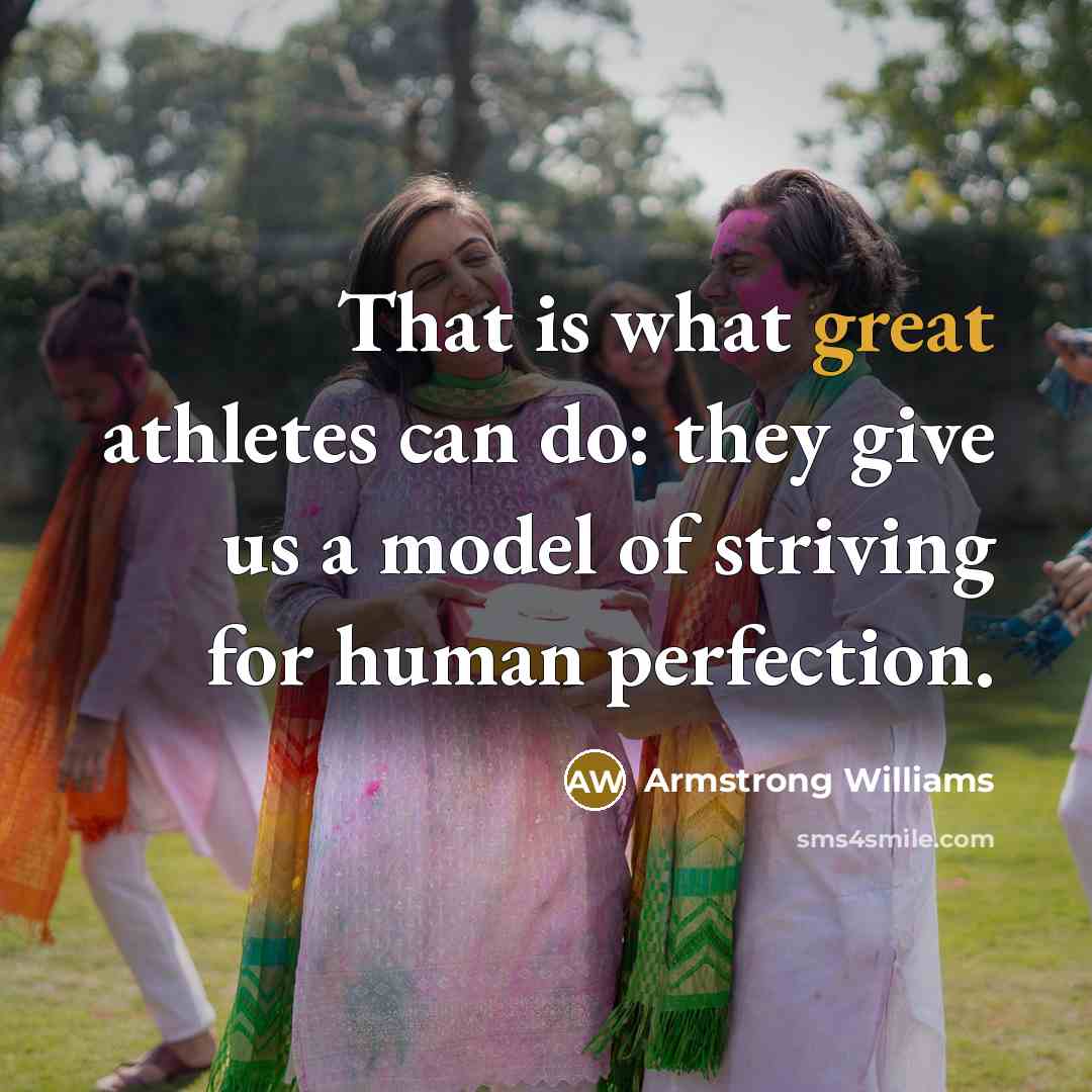 “That is what great athletes can do: they give us…” quote by Armstrong Williams