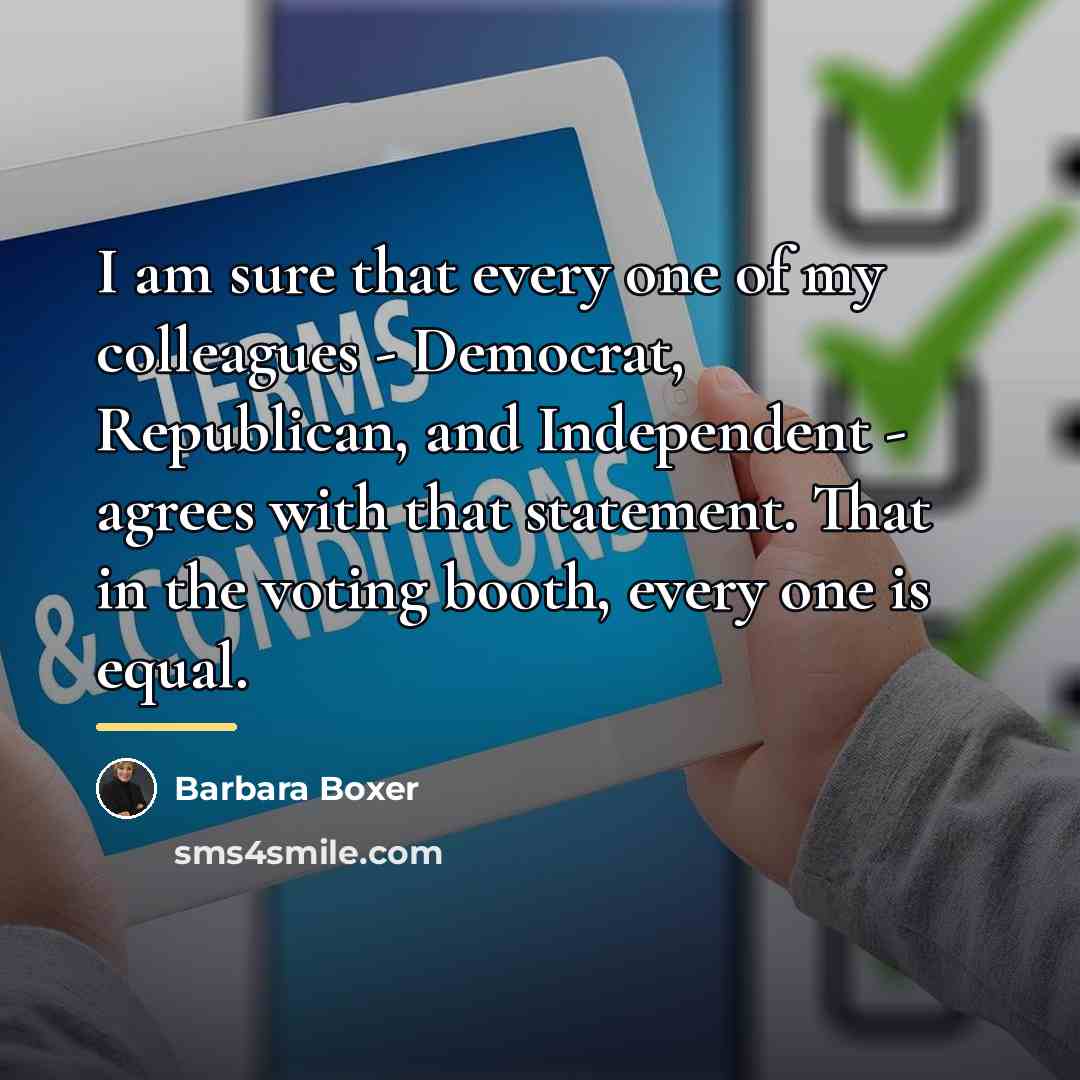 “I am sure that every one of my colleagues -…” quote by Barbara Boxer