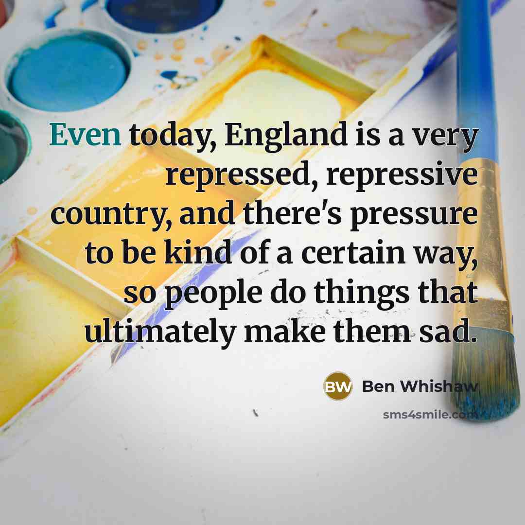 “Even today, England is a very repressed, repressive country, and…” quote by Ben Whishaw