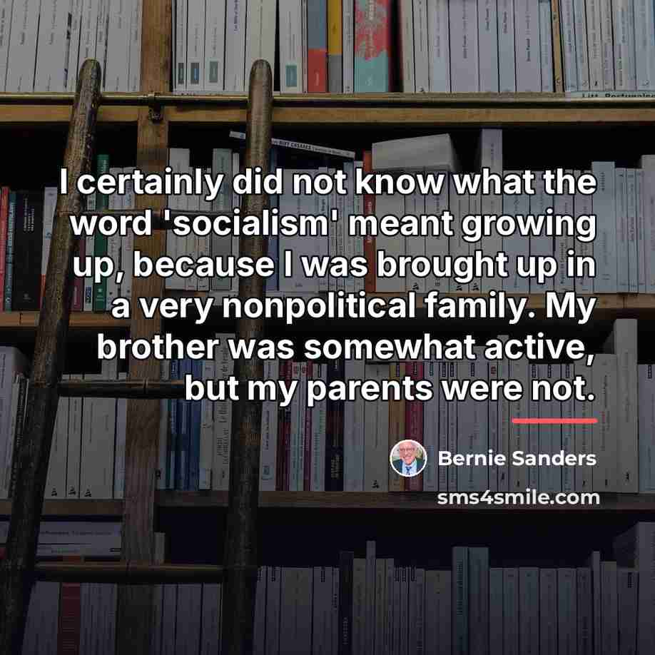 “I certainly did not know what the word 'socialism' meant…” quote by Bernie Sanders