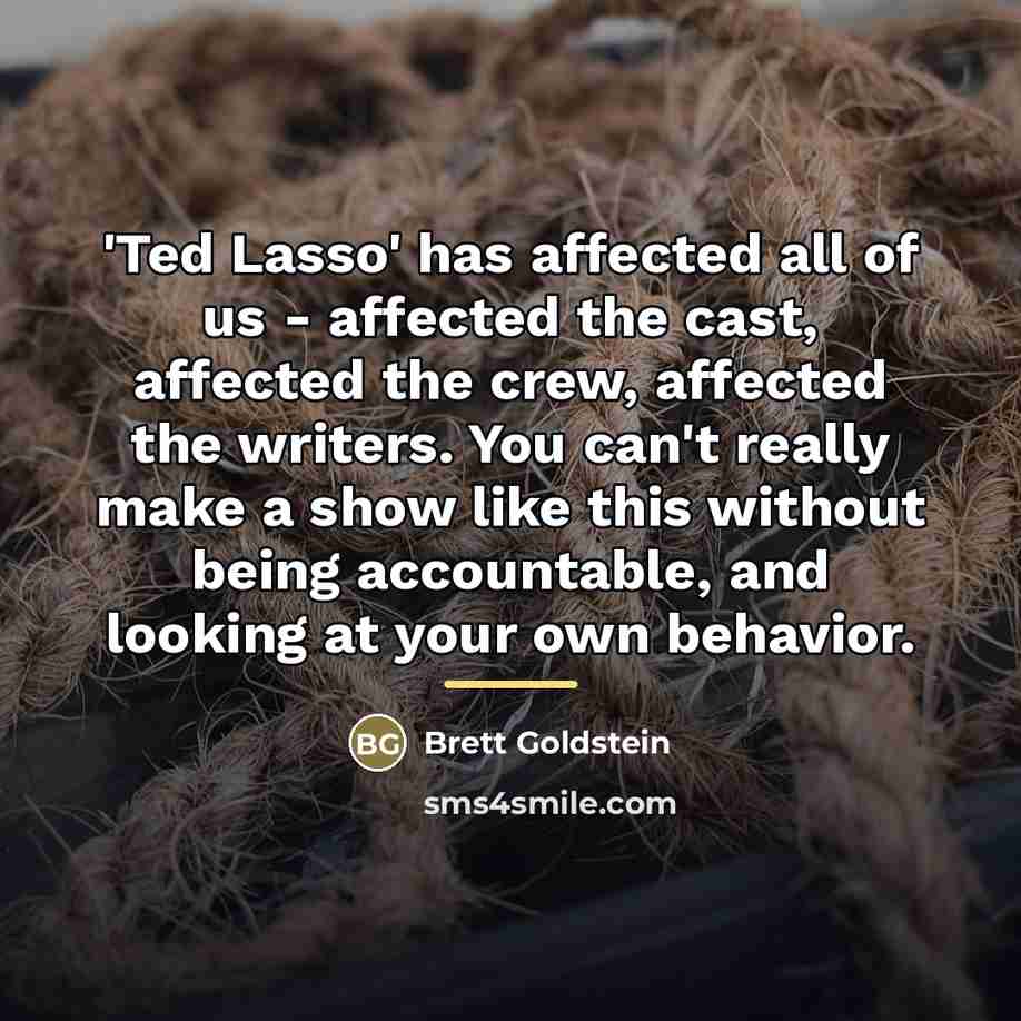 “'Ted Lasso' has affected all of us - affected the…” quote by Brett Goldstein