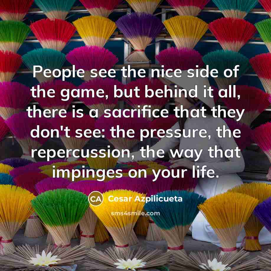 “People see the nice side of the game, but behind…” quote by Cesar Azpilicueta