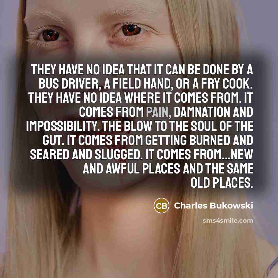 “They have no idea that it can be done by…” quote by Charles Bukowski