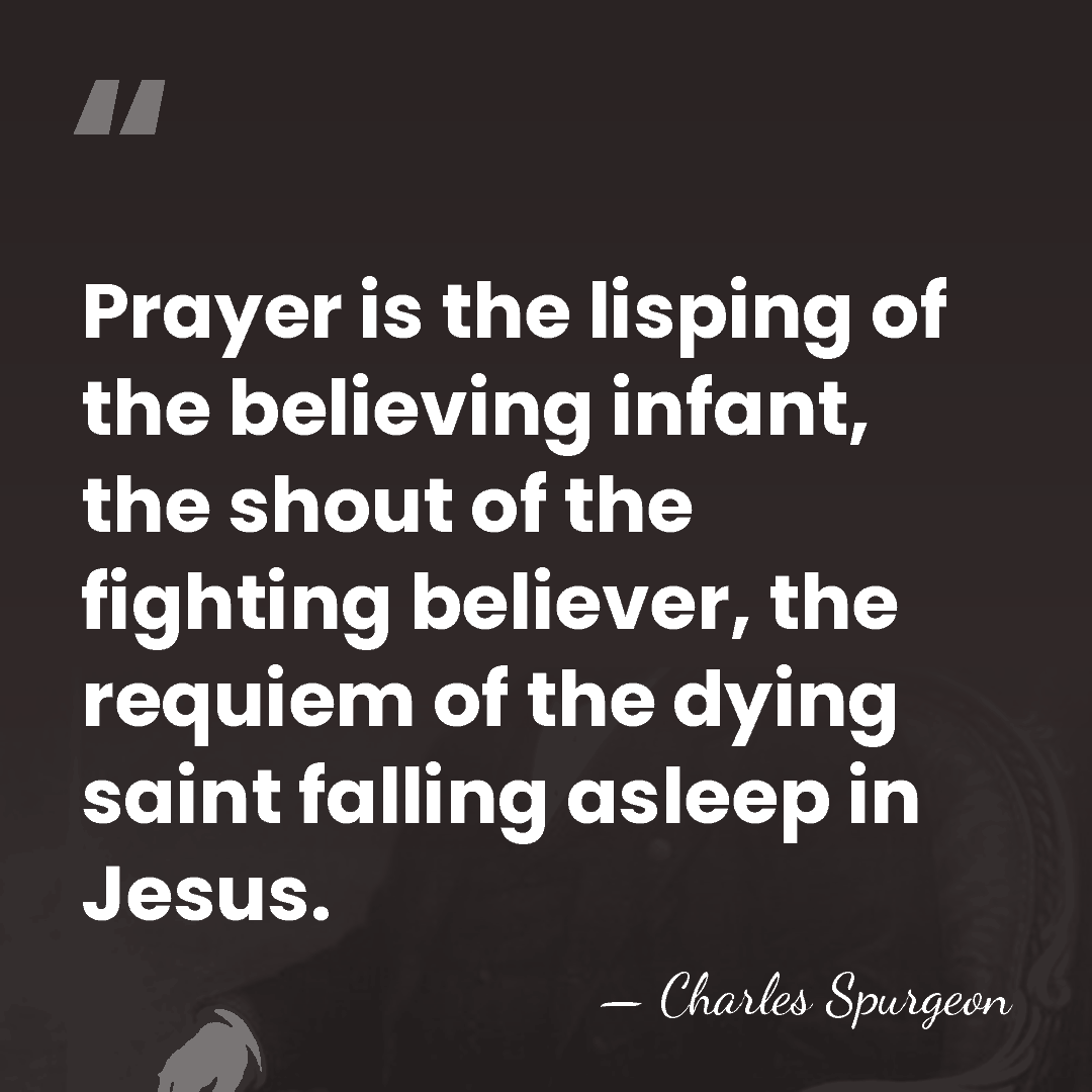 Prayer is the lisping of the believing infant, the shout of the&hellip; - Charles Spurgeon