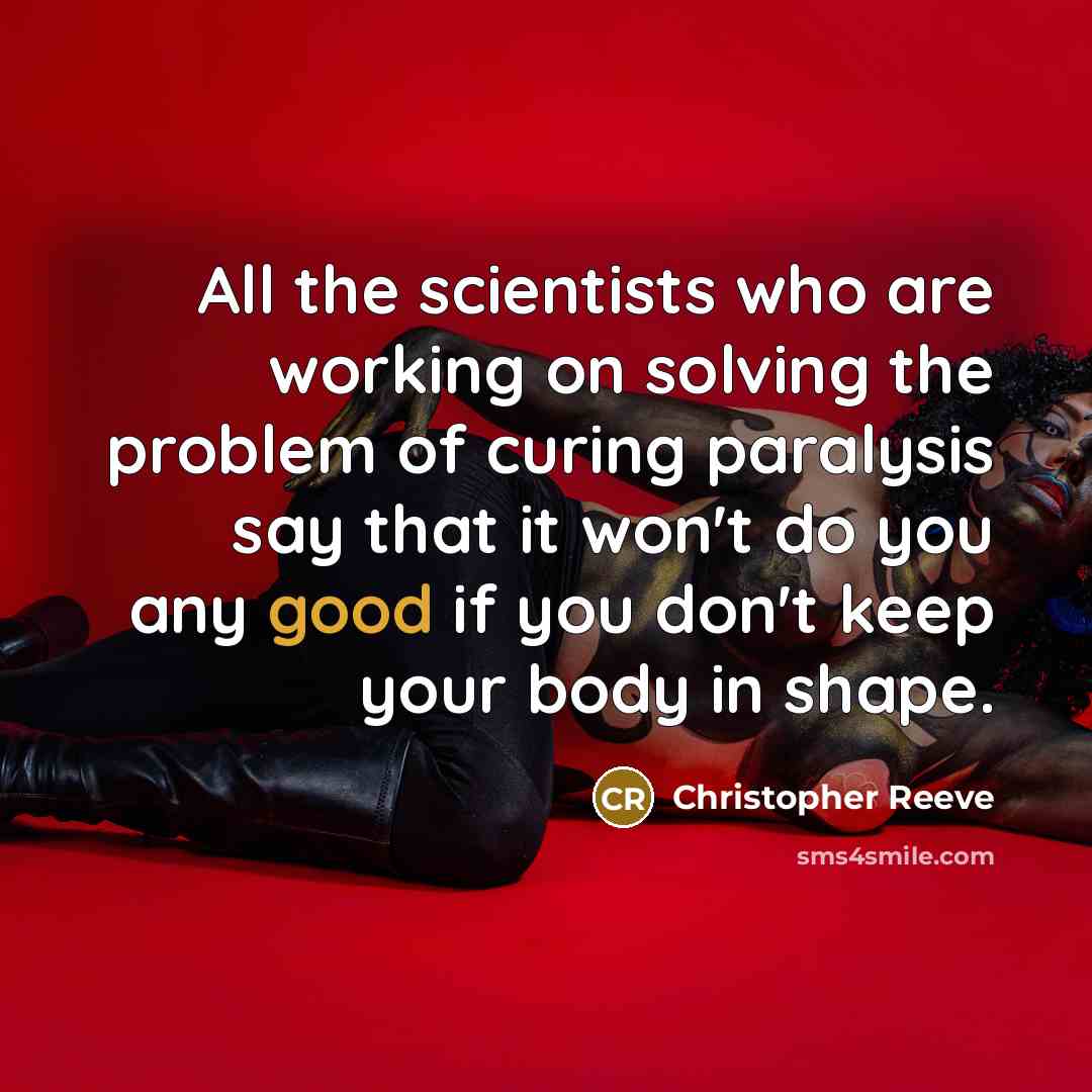 “All the scientists who are working on solving the problem…” quote by Christopher Reeve