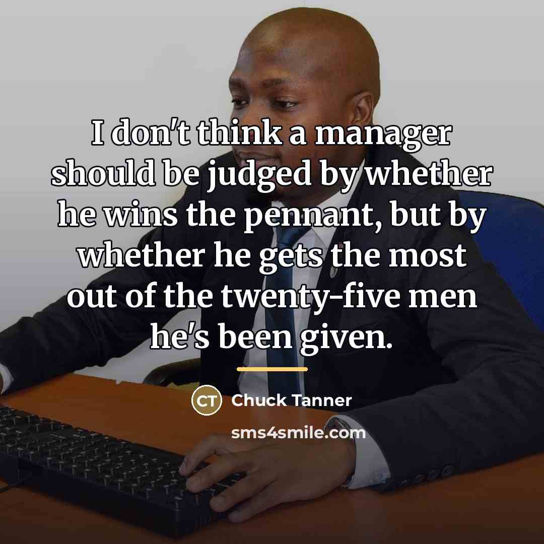 “I don't think a manager should be judged by whether…” quote by Chuck Tanner