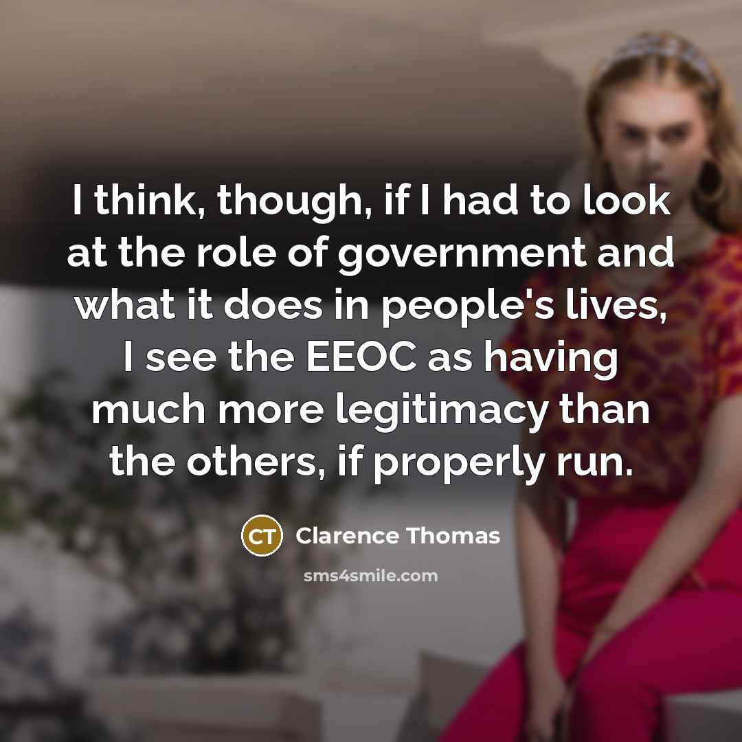 “I think, though, if I had to look at the…” quote by Clarence Thomas