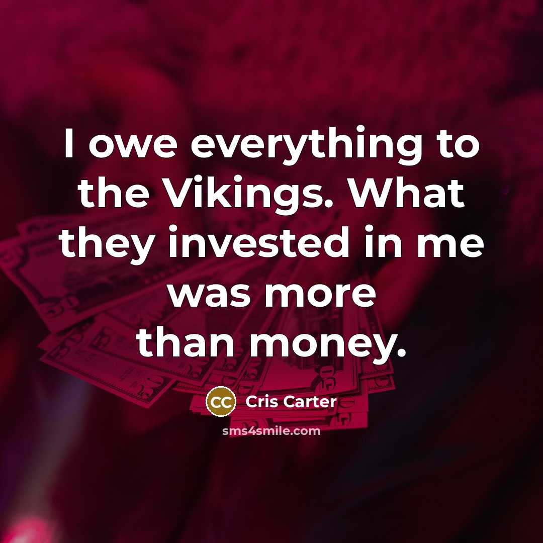 “I owe everything to the Vikings. What they invested in…” quote by Cris Carter