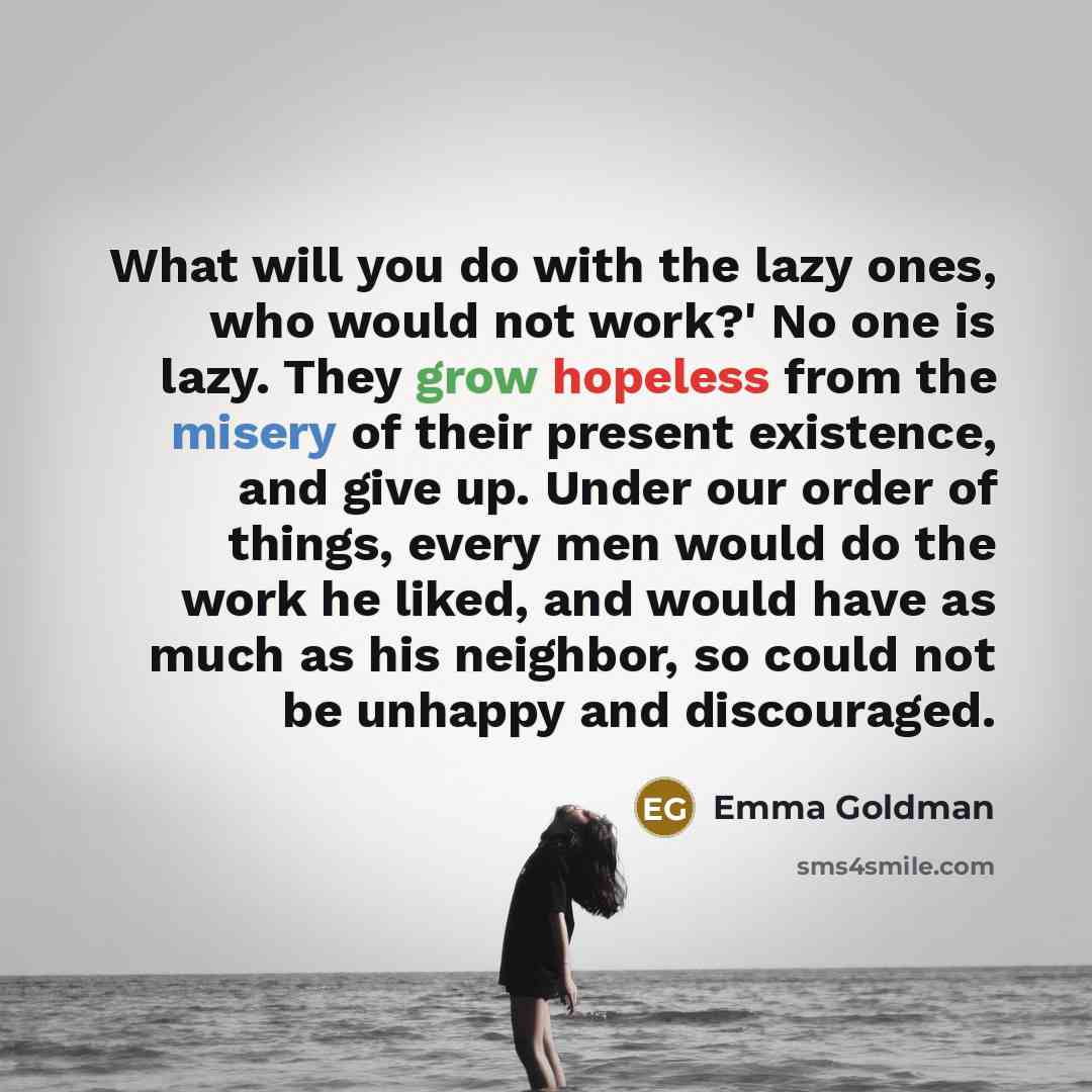 “What will you do with the lazy ones, who would…” quote by Emma Goldman