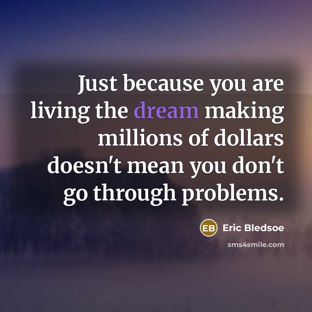 “Just because you are living the dream making millions of…” quote by Eric Bledsoe