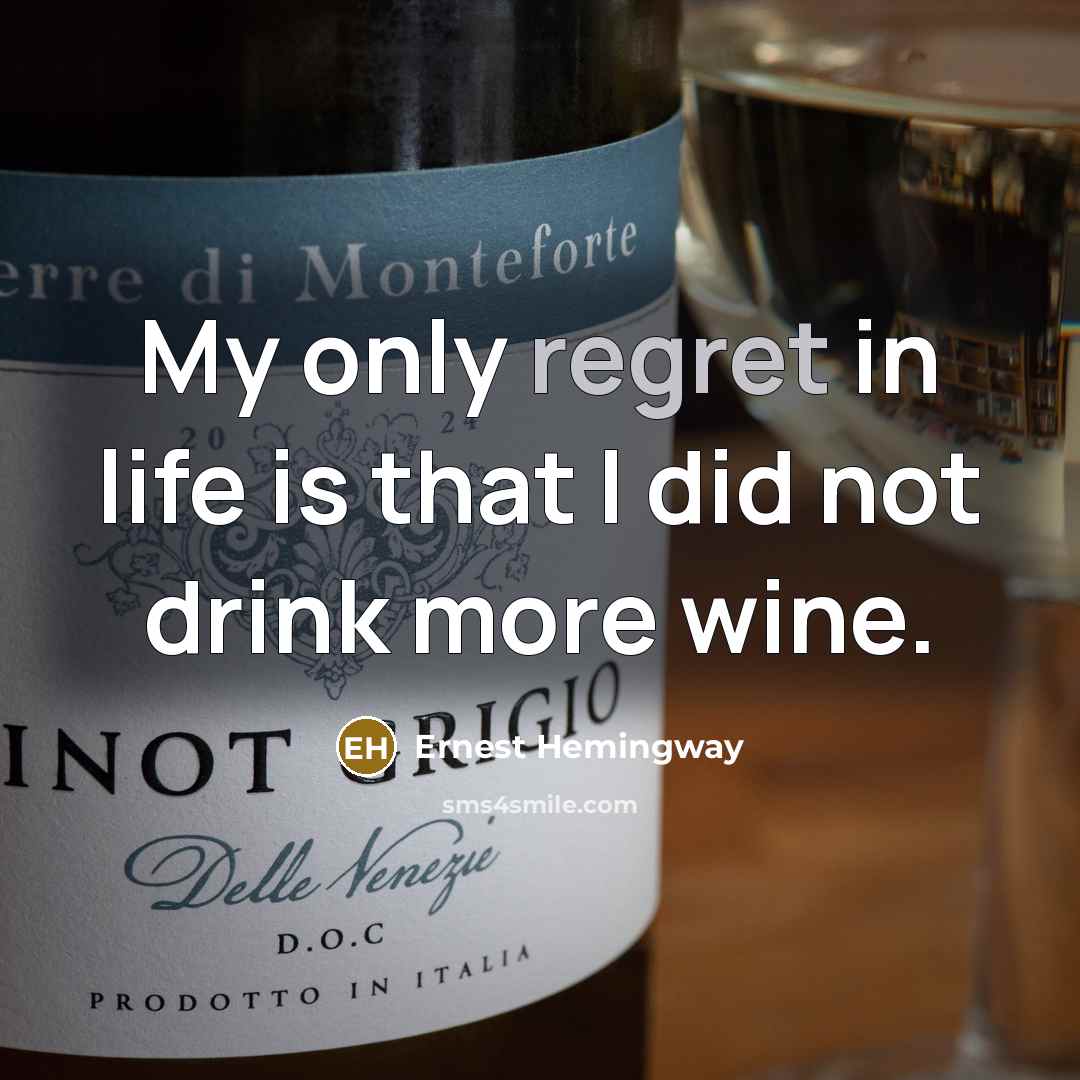 “My only regret in life is that I did not…” quote by Ernest Hemingway
