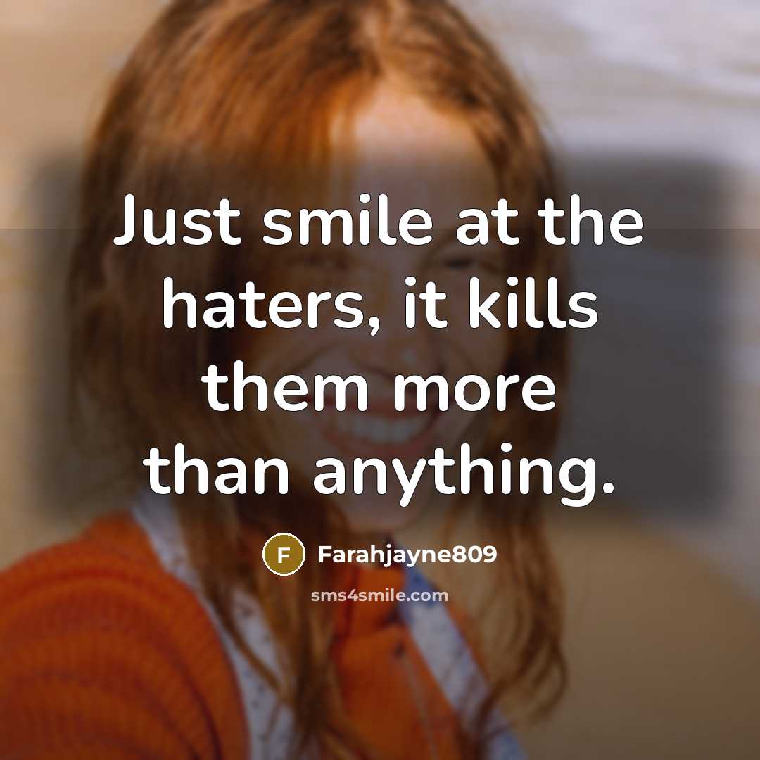 “Just smile at the haters, it kills them more than…” quote by Farahjayne809