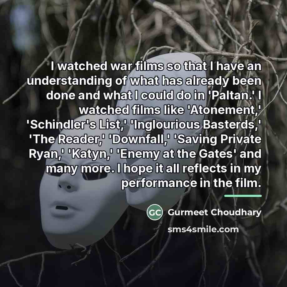 “I watched war films so that I have an understanding…” quote by Gurmeet Choudhary