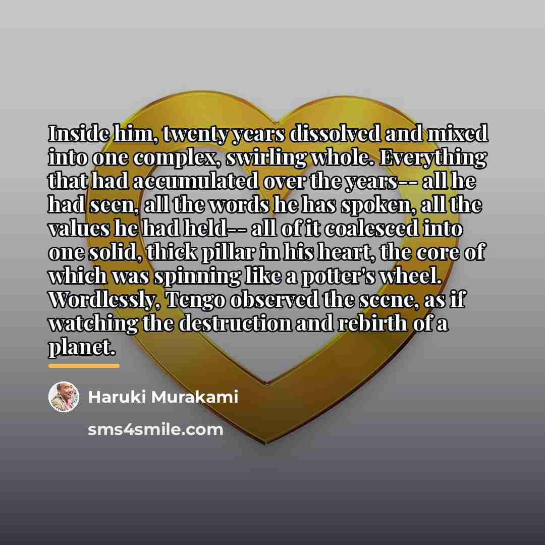 “Inside him, twenty years dissolved and mixed into one complex,…” quote by Haruki Murakami