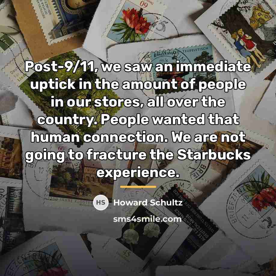 “Post-9/11, we saw an immediate uptick in the amount of…” quote by Howard Schultz