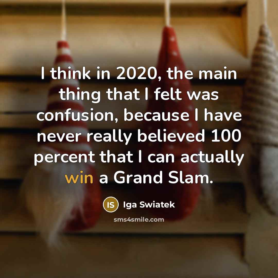 “I think in 2020, the main thing that I felt…” quote by Iga Swiatek