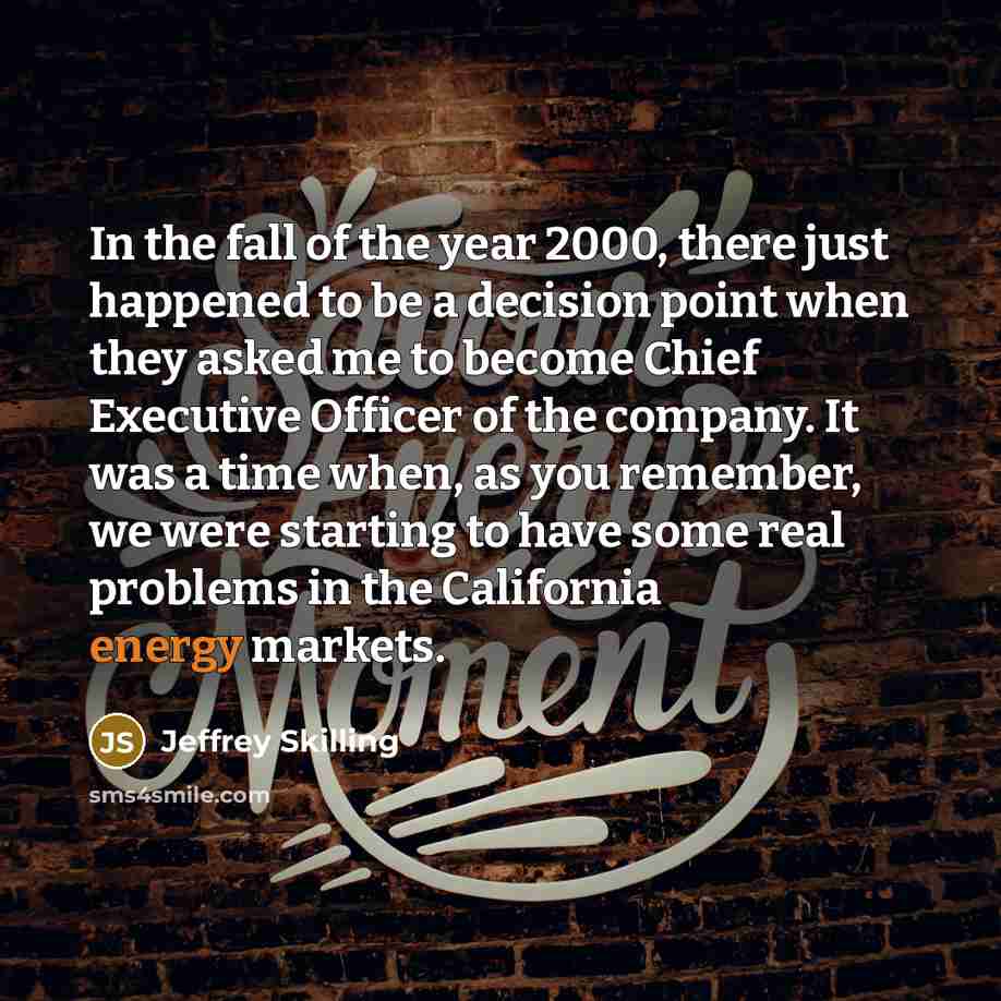 “In the fall of the year 2000, there just happened…” quote by Jeffrey Skilling