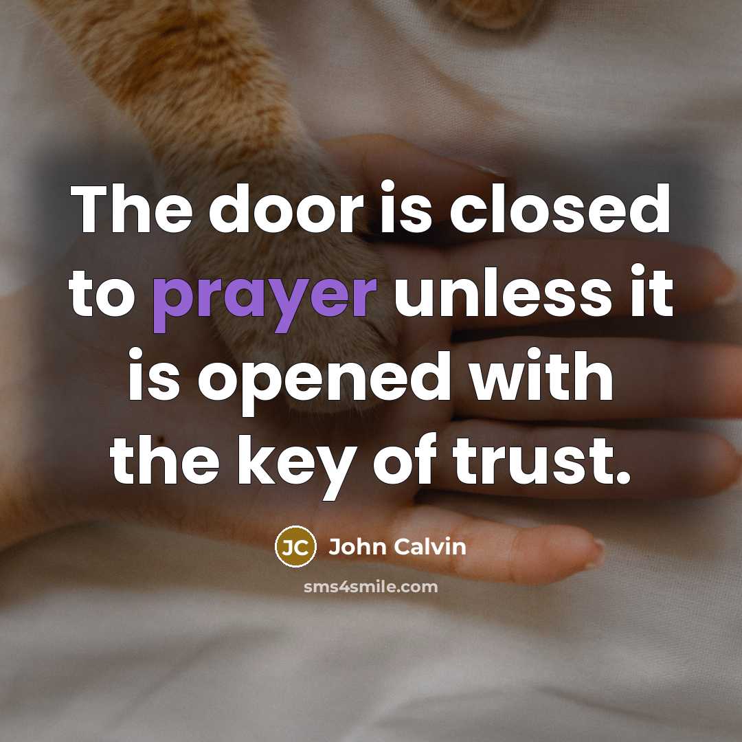 “The door is closed to prayer unless it is opened…” quote by John Calvin