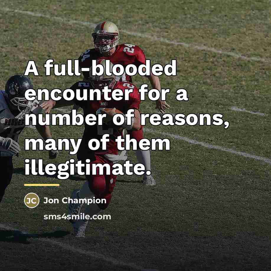 “A full-blooded encounter for a number of reasons, many of…” quote by Jon Champion