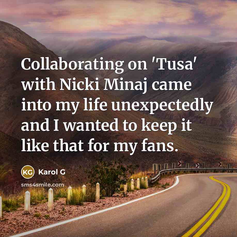 “Collaborating on 'Tusa' with Nicki Minaj came into my life…” quote by Karol G