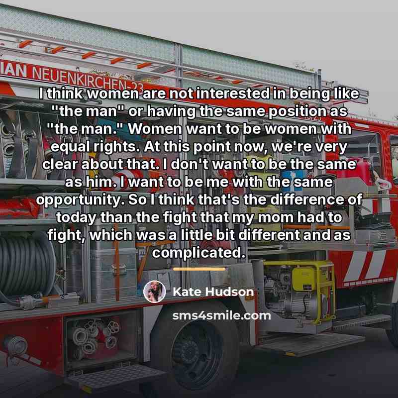 “I think women are not interested in being like "the…” quote by Kate Hudson
