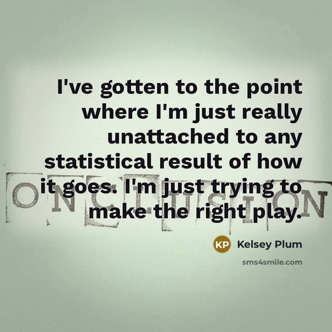 “I've gotten to the point where I'm just really unattached…” quote by Kelsey Plum