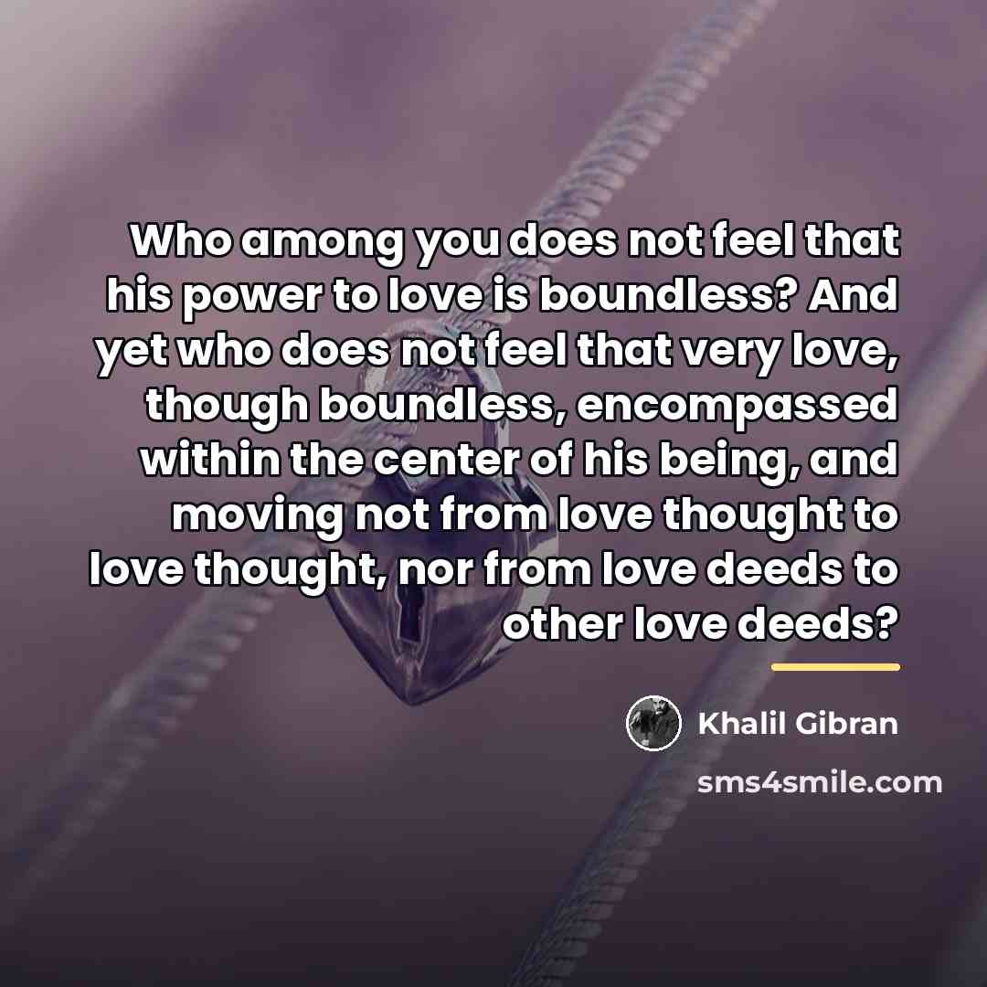 “Who among you does not feel that his power to…” quote by Khalil Gibran