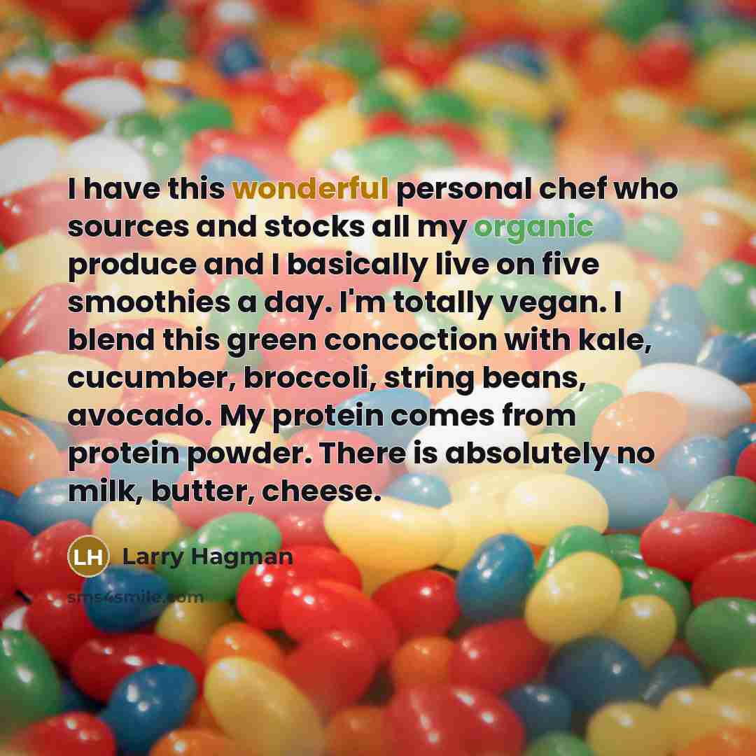 “I have this wonderful personal chef who sources and stocks…” quote by Larry Hagman