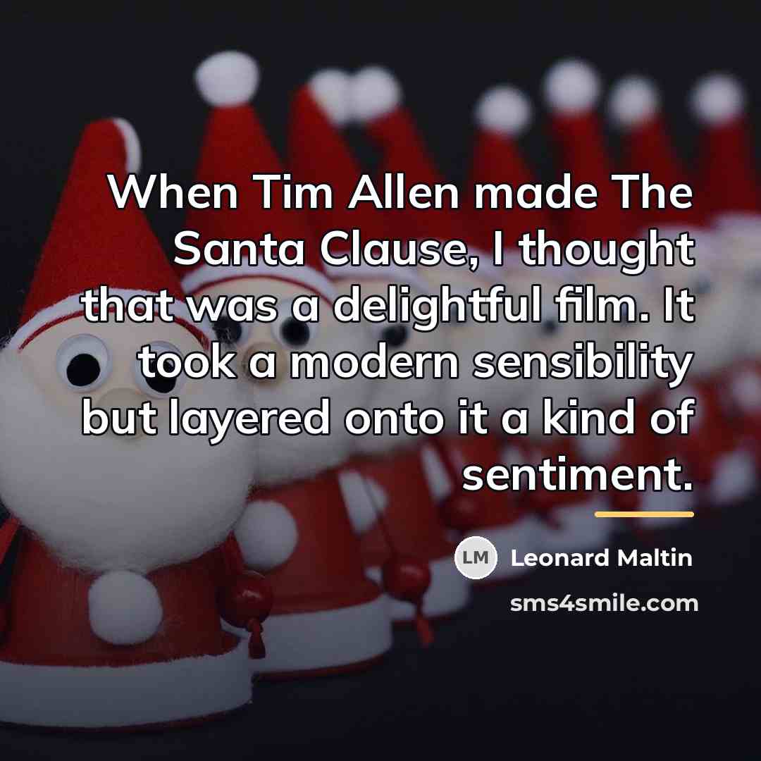 “When Tim Allen made The Santa Clause, I thought that…” quote by Leonard Maltin