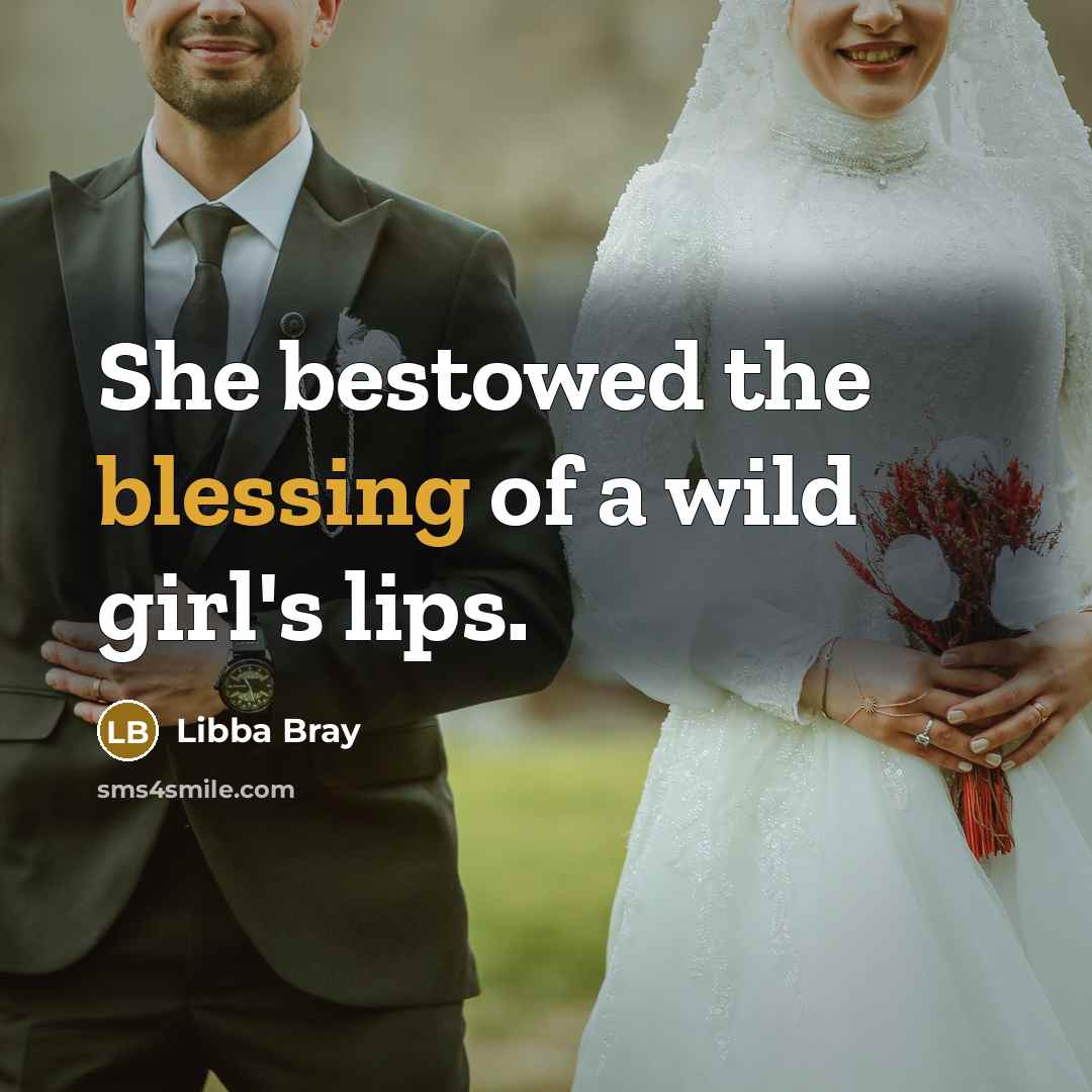 “She bestowed the blessing of a wild girl's lips.…” quote by Libba Bray