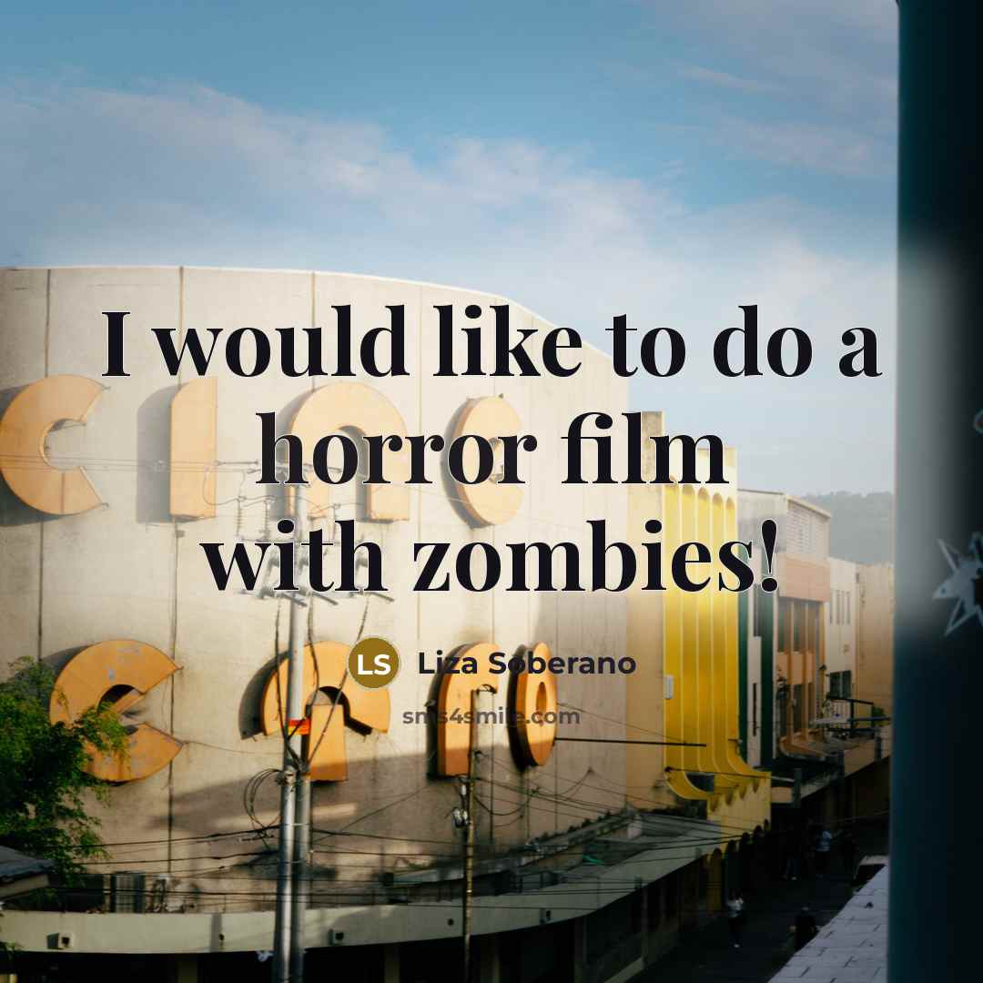“I would like to do a horror film with zombies!…” quote by Liza Soberano