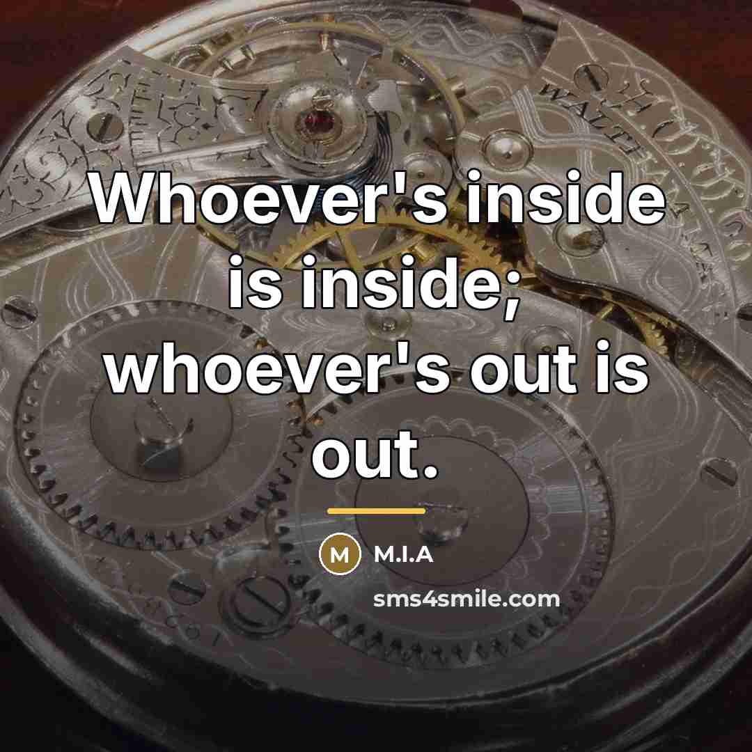 “Whoever's inside is inside; whoever's out is out.…” quote by M.I.A