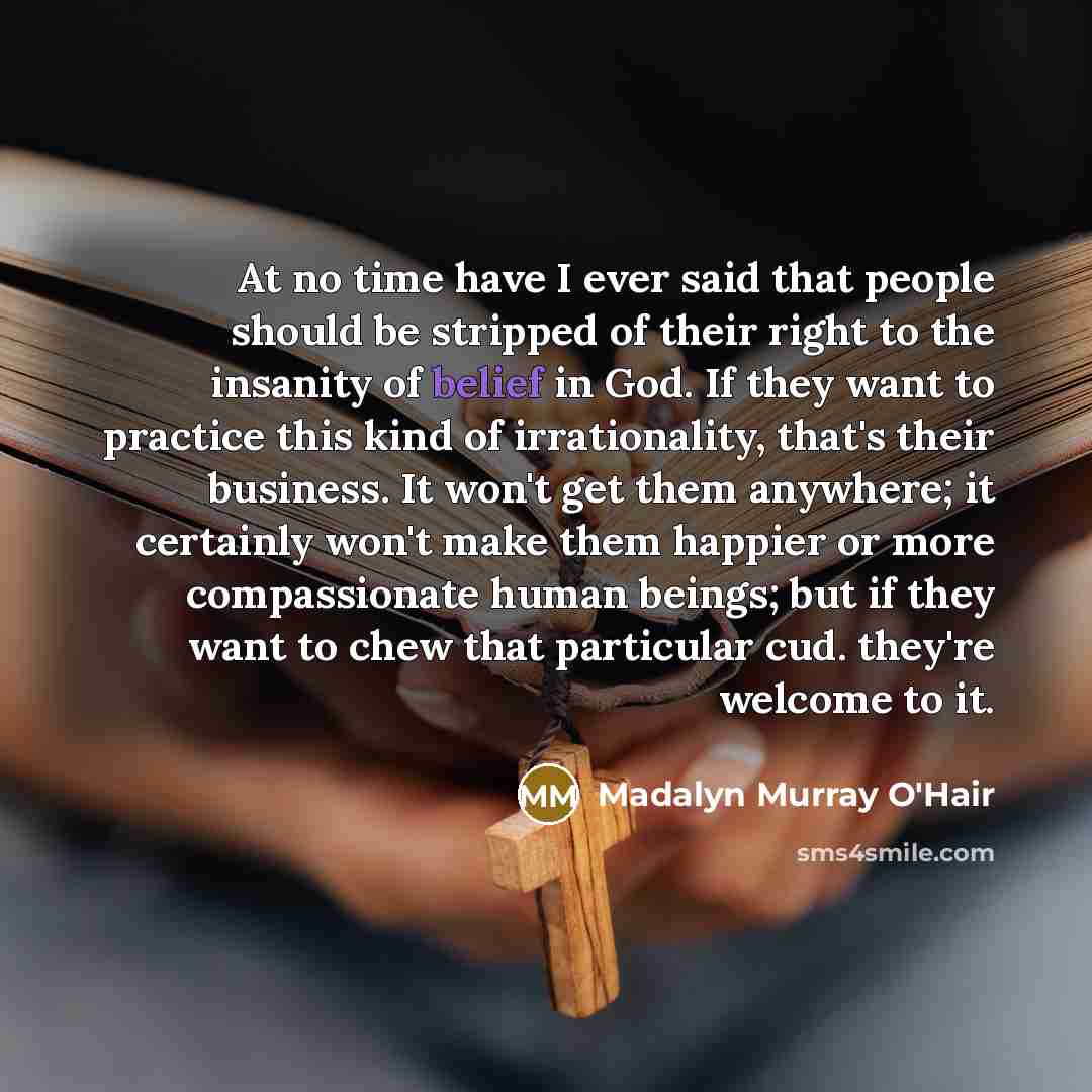 “At no time have I ever said that people should…” quote by Madalyn Murray O'Hair