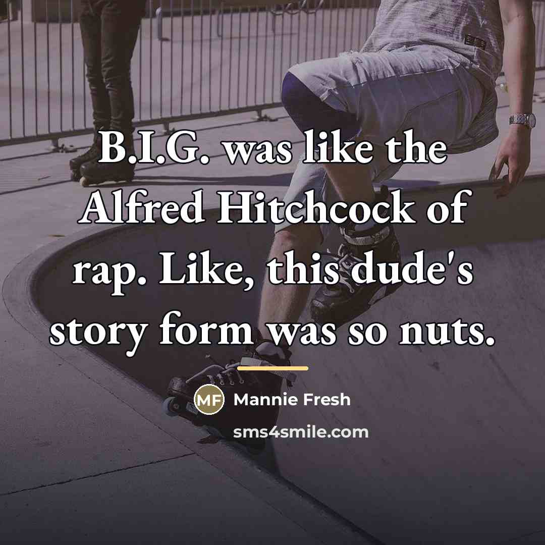 “B.I.G. was like the Alfred Hitchcock of rap. Like, this…” quote by Mannie Fresh
