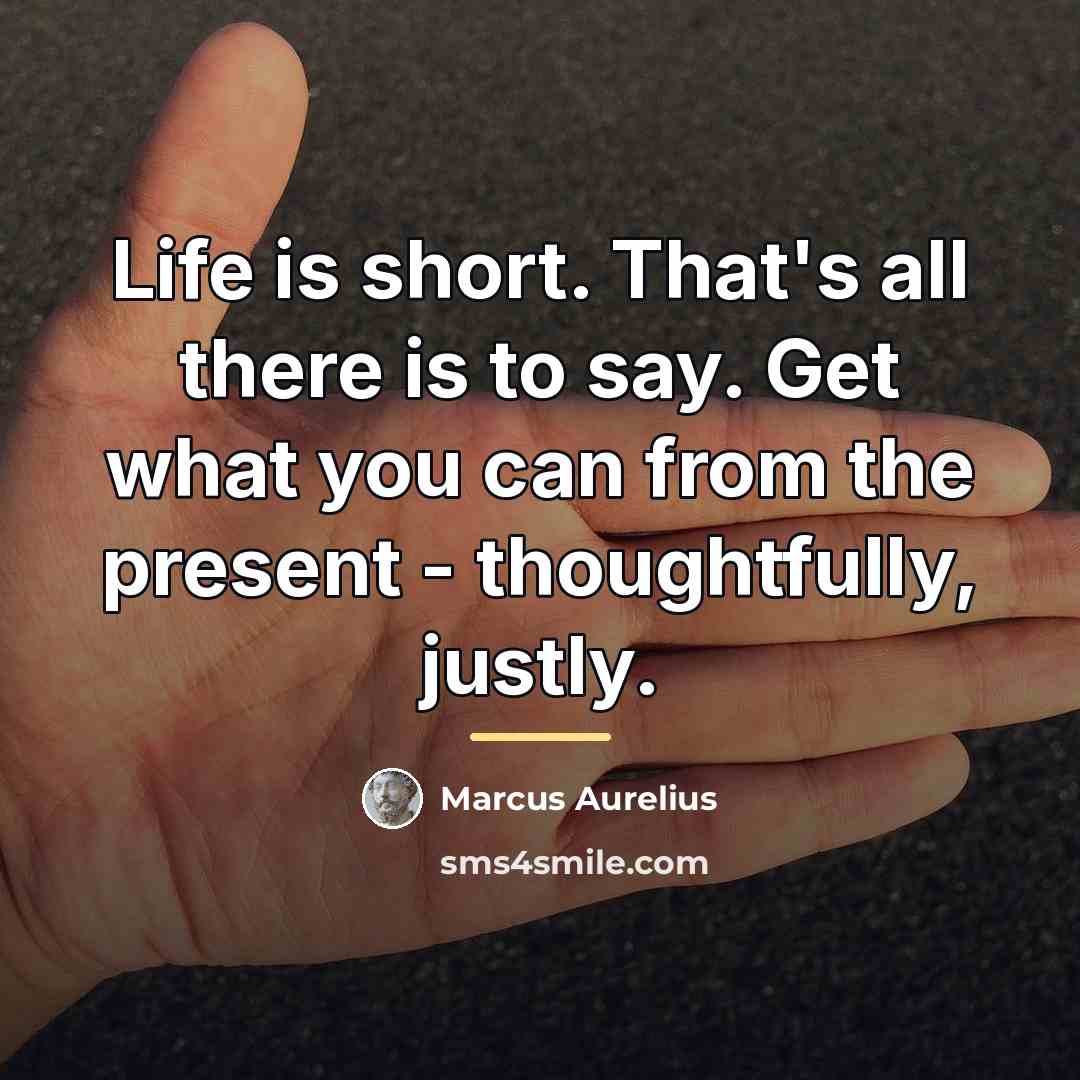 “Life is short. That's all there is to say. Get…” quote by Marcus Aurelius